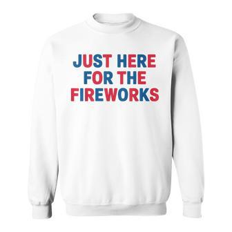 Just Here For The Fireworks Couple 4Th Of July Fourth Sweatshirt - Thegiftio UK