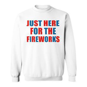 Just Here For The Fireworks 4Th Of July Couple Sweatshirt - Thegiftio UK