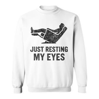Just Resting My Eyes Dad Joke Grandpa Fathers Day Sweatshirt - Monsterry