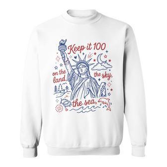 Keep It 100 Liberty On The Land The Sea The Sky 4Th Of July Sweatshirt - Thegiftio UK