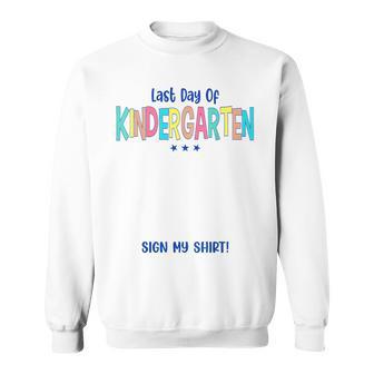 Kindergarten Graduation Last Day Of Kindergarten Sign My Sweatshirt - Thegiftio UK