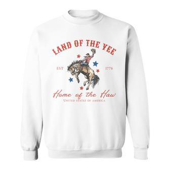 Land Of The Yee Home Of The Haw Western Cowboy 4Th Of July Sweatshirt - Thegiftio UK