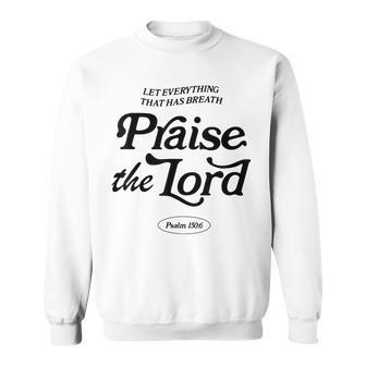 Let Everything That Has Breath Praise The Lord Sweatshirt - Thegiftio UK