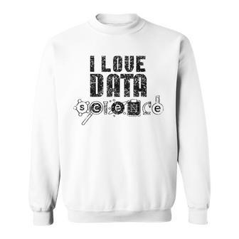 I Love Datacience Analytics アナリストサイエンティスト スウェットシャツ - Kawaiitshirt