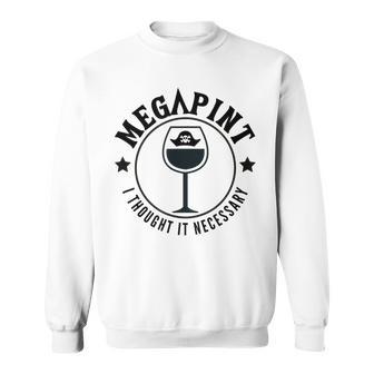 Mega Pint I Thought It Necessary スウェットシャツ - Kawaiitshirt