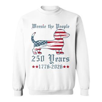Merica Dog Dachshund Weenie The People America 250Th Years Sweatshirt - Monsterry