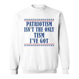 Patriotism Isn't The Only Tism I've Got American Flag Autism Sweatshirt - Monsterry DE