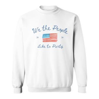 We The People Like To Party 4Th Of July Usa Family Sweatshirt - Thegiftio UK