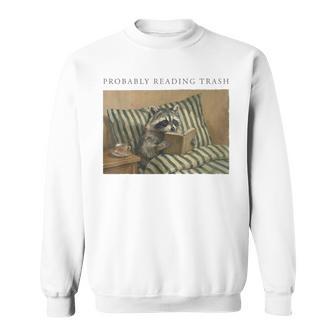 Probably Reading Trash Racoon Book Lover Spicy Bookish Sweatshirt - Thegiftio UK