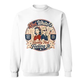 Red White & Really Not Feeling It Anti-4Th Of July Sweatshirt - Thegiftio UK
