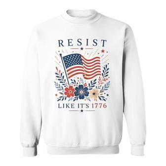 Resist Like It's 1776 America 250 Years Freedom 4Th Of July Sweatshirt - Monsterry