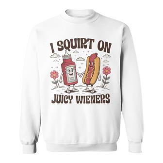 Retro I Squirt On Juicy Wieners Vintage Humor Weiner Lover Sweatshirt - Thegiftio UK