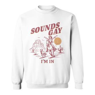 Retro Vintage Sounds Gay Im In Cowgirl Rodeo Lgbt Sweatshirt - Thegiftio UK