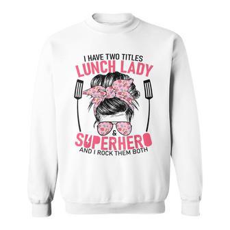 School Lunch Lady Superhero Lunch Lady Women's Sweatshirt - Monsterry