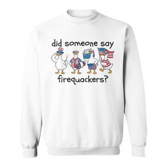 Did Someone Say Firequacker Patriotic Goose 4Th July Sweatshirt - Thegiftio UK
