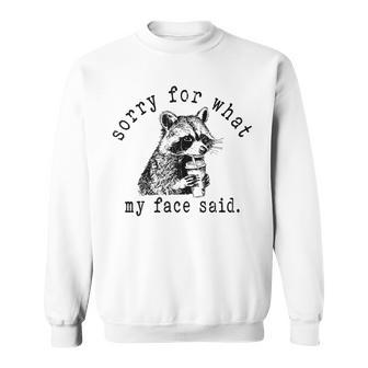 Sorry For What My Face Said Meme Raccoon Sweatshirt - Thegiftio UK