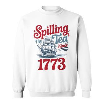 Spilling The Tea Since 1773 – Usa Patriotic Style Sweatshirt - Thegiftio UK