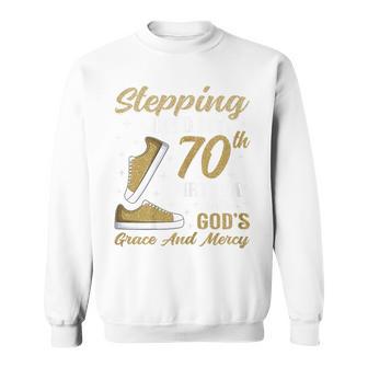 Stepping Into My 70Th Birthday With God's Grace 70 Years Old Sweatshirt - Thegiftio UK