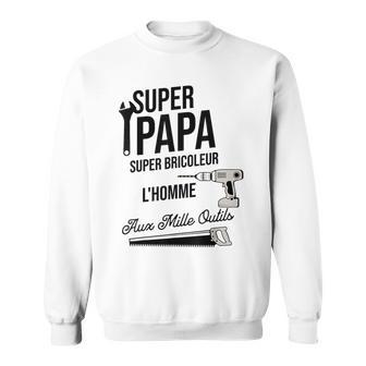 Super Papa Bricolage Bricoleur Travaux Cadeau Humour Drôle Sweater e - Cadeauxyz