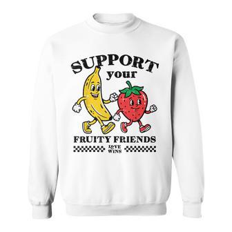 Support Your Fruity Friends Love Wins Gay Pride Lgbtq Men Sweatshirt - Monsterry