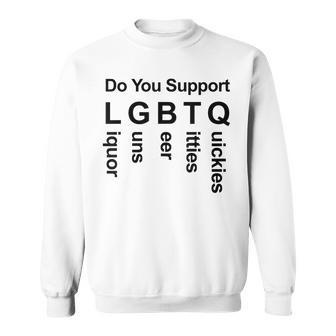 Do You Support Lgbtq Liquor Guns Beer Titties Sweatshirt - Thegiftio