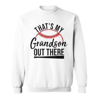 That's My Grandson Out There Baseball Grandpa Father's Day Sweatshirt - Monsterry