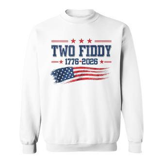 Two Fiddy American 1776-2026 250Th Anniversary 4Th Of July Sweatshirt - Thegiftio UK