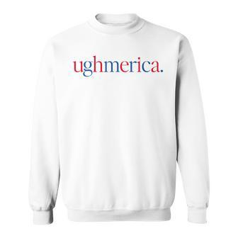 Ughmerica Liberal 4Th Of July 250Th Independence Day Sweatshirt - Thegiftio UK
