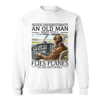 Never Underestimate An Old Man Who Still Flies Planes 70S Sweatshirt | Seseable UK