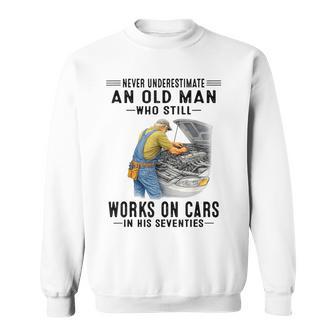 Never Underestimate An Old Man Who Still Works On Cars In Sweatshirt - Thegiftio UK