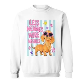 More Weenies Less Meanies Cute Dachshund Dog Lover Sweatshirt - Thegiftio UK
