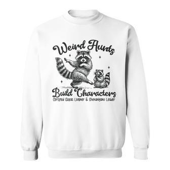 Weird Aunts Build Character Sweatshirt - Thegiftio UK