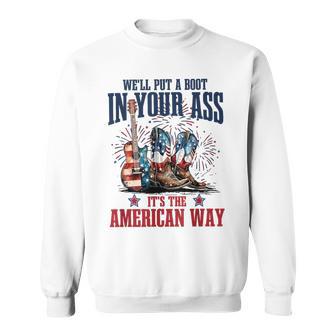 We'll Put A Boot In Your Ass It's American Way Cowgirl Boots Sweatshirt - Thegiftio UK