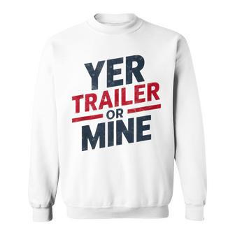 Yer Trailer Or Mine Usa 4Th July White Trash Party Sweatshirt - Thegiftio UK