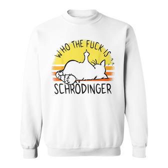 シュレディンガーの猫-シュレディンガーとは誰ですか？シュレディンガーの猫 スウェットシャツ - Kawaiitshirt
