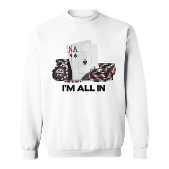ポーカーエース、I Am All In スウェットシャツ - Kawaiitshirt