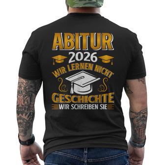 Abitur 2026 Wir Lernen Nicht Geschichtechreiben Lustiges T-Shirt mit Rückendruck - Seseable