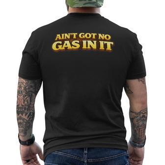 Ain’T Got No Gas In It Quote Minimal Vintage Text Men's T-shirt Back Print - Monsterry UK