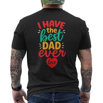 I Have The Best Dad Ever Cute Love Fathers Day Kids Men's T-shirt Back Print - Thegiftio UK