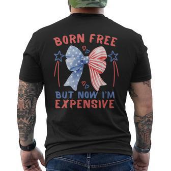 Born Free But Now I'm Expensive 4Th Of July Patriotic Men's T-shirt Back Print - Thegiftio UK