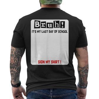 Bruh It's Last Day Of School Sign My Student Signature Men's T-shirt Back Print | Mazezy