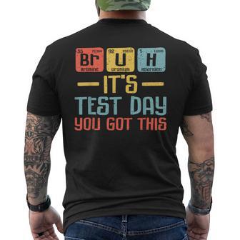 Bruh It’S Test Day You Got This Testing Day Periodic Table Men's T-shirt Back Print - Thegiftio UK