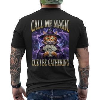 Call Me Magic Cuz I Be Gathering Wizard Cat Meme Men's T-shirt Back Print - Monsterry
