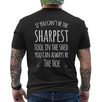If You Can't Be The Sharpest Tool In The Shed You Can Always Men's T-shirt Back Print - Thegiftio UK