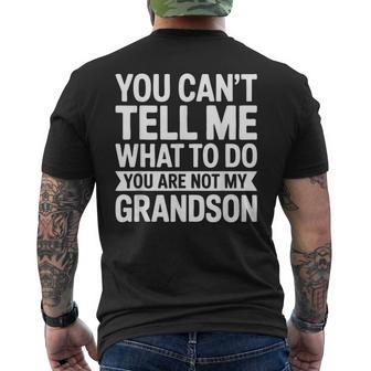 You Can't Tell Me What To Do You Are Not My Grandson Men's T-shirt Back Print - Monsterry