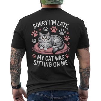 Cat Person Humor Sorry I'm Late My Cat Was Sitting On Me Men's T-shirt Back Print - Thegiftio