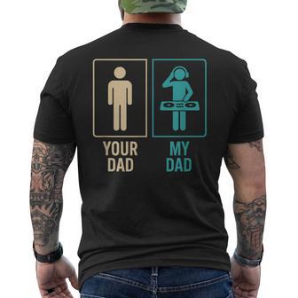 Your Dad My Dad Dj Disc Jockey Daughter Son Father's Day Men's T-shirt Back Print - Monsterry UK