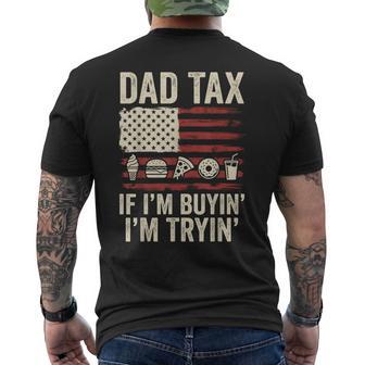 Dad Tax If I'm Buyin' I'm Tryin' American Flag Father's Day Men's T-shirt Back Print - Monsterry UK