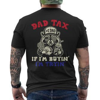 Dad Tax Raccoon If Im Buyin Tryin Fathers Day Papa Men Men's T-shirt Back Print - Thegiftio UK