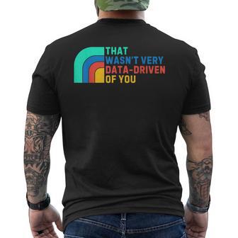 Data Driven That Wasn't Very Data Driven Of You Data Analyst Men's T-shirt Back Print - Thegiftio UK